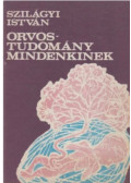 Dr. Szilágyi István - Orvostudomány ​mindenkinek