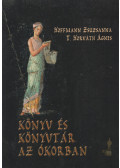 Hoffmann Zsuzsanna,T. Horváth Ágnes - Könyv és könyvtár az ókorban (dedikált)