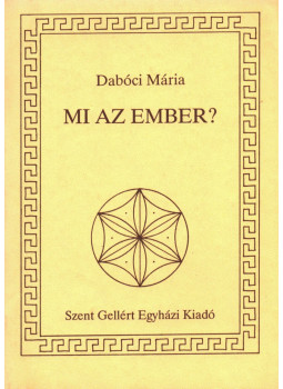 Dabóci Mária - Mi az ember? Dabóci Mária - Mi az ember?, Szeged 1990 antikvár könyv