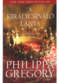 Philippa Gregory - A királycsináló lánya