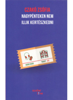 Czakó Zsófia - Nagypénteken nem illik kertészkedni Czakó Zsófia - Nagypénteken nem illik kertészkedni, Budapest 2020 antikvár könyv