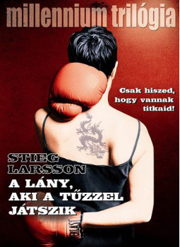 Stieg Larsson - A lány, aki a tűzzel játszik Stieg Larsson - A lány, aki a tűzzel játszik, Budapest 2019 antikvár könyv