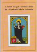Bárdosy Magdolna,P. Zsolnay Éva - A Szent Margit Tanítóképző és a Gyakorló Iskola története