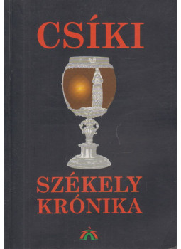 Szőcs István, Szabó Károly, Balássy Ferenc, Ipolyi Arnold, Szádeczky Lajos - Csíki székely krónika Szőcs István, Szabó Károly, Balássy Ferenc, Ipolyi Arnold, Szádeczky Lajos - Csíki székely krónika, Budapest 2000 antikvár könyv