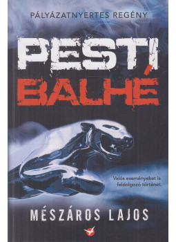 Mészáros Lajos - Pesti balhé Mészáros Lajos - Pesti balhé, Nyáregyháza 2024 antikvár könyv