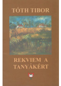 Tóth Tibor - Rekviem a tanyákért (dedikált)