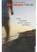 Murakami Haruki - Miről beszélek, amikor futásról beszélek?