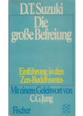 Daisetz Teitaro Suzuki - Die große Befreiung