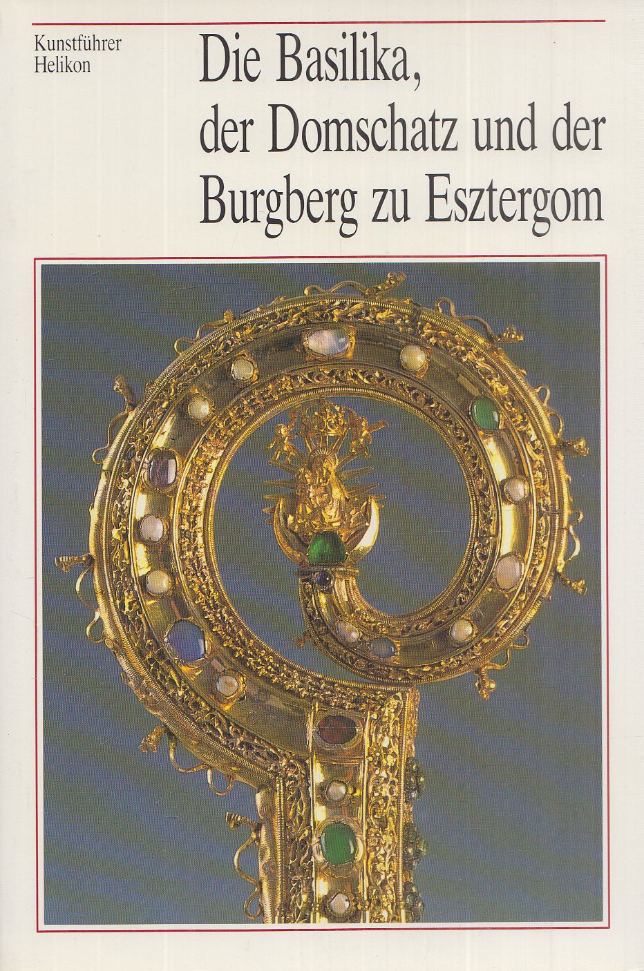 Cséfalvay Pál - Die Basilika, der Domschatz und der Burgberg zu Esztergom Cséfalvay Pál - Die Basilika, der Domschatz und der Burgberg zu Esztergom, Budapest 1997 antikvár könyv