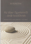 Jon Kabat-Zinn - Az éber figyelemről - örök kezdőknek