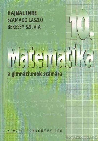 Hajnal Imre,Számadó László,Békéssy Szilvia - Matematika a gimnáziumok számára 10.