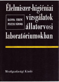 Dr. Katona Ferenc,Pusztai Sándor dr. - Élelmiszer-higiéniai vizsgálatok állatorvosi laboratóriumokban