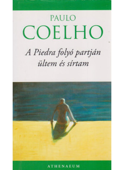 Paulo Coelho - A Piedra folyó partján ültem és sírtam Paulo Coelho - A Piedra folyó partján ültem és sírtam, Budapest 2007 antikvár könyv