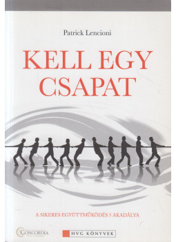 Lencioni, Patrick - Kell egy csapat Lencioni, Patrick - Kell egy csapat, Budapest 2009 antikvár könyv
