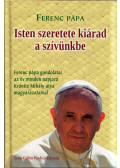 Ferenc pápa - Isten szeretete kiárad a szívünkbe