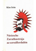 Kiss Irén - Nietzsche Zarathustrája az ezredfordulón (dedikált)