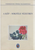 Bálint Csanád - A kép - sokféle nézetben (aláírt)