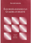 Horváth Gabriella - Élelmezés-egészségtan​ / Gyakorlati higiéne