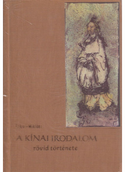 Miklós Pál, Tőkei Ferenc - A kínai irodalom rövid története Miklós Pál, Tőkei Ferenc - A kínai irodalom rövid története, Budapest 1960 antikvár könyv
