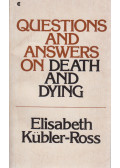 Kübler-Ross, Elizabeth - Questions and Answers on Death and Dying