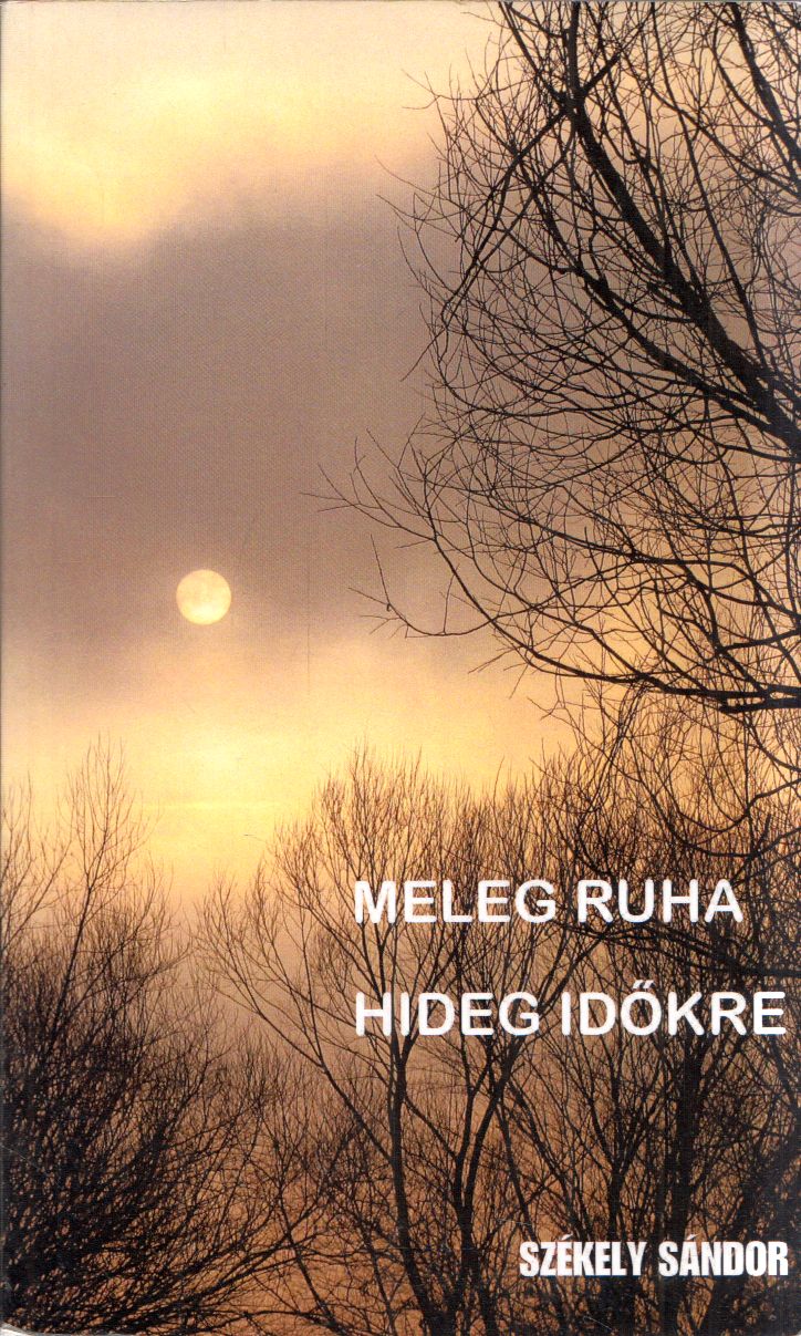 Székely Sándor - Meleg ruha hideg időkre (dedikált)