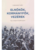 Lipovecz Iván - Elnökök, kormányfők, vezérek (dedikált)