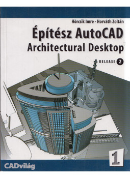 Hörcsik Imre, Horváth Zoltán - Építész AutoCAD Architectural Desktop R2 1. kötet Hörcsik Imre, Horváth Zoltán - Építész AutoCAD Architectural Desktop R2 1. kötet, Budapest 2000 antikvár könyv