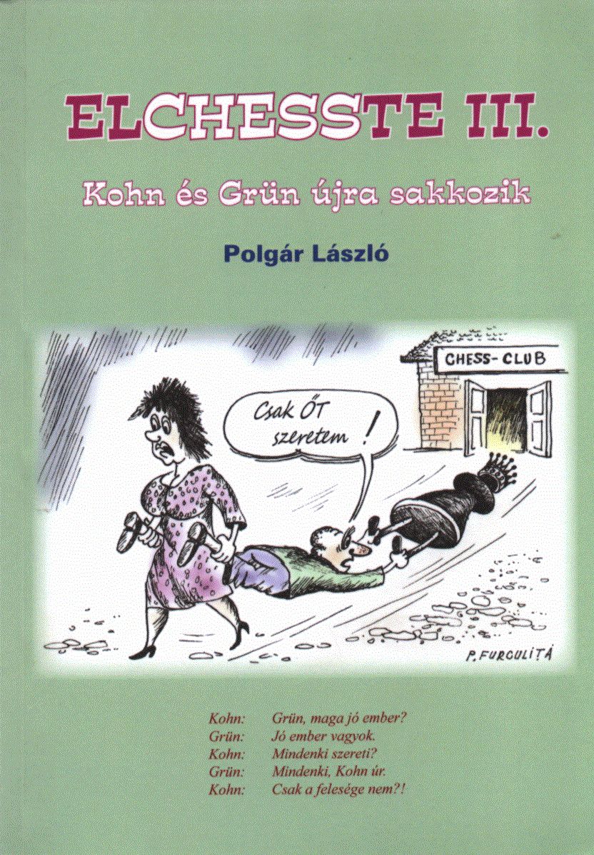 Polgár László - Elchesste III. Polgár László - Elchesste III., Budapest 2012 antikvár könyv
