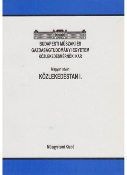 Magyar István - Közlekedéstan I. Magyar István - Közlekedéstan I., Budapest 1999 antikvár könyv
