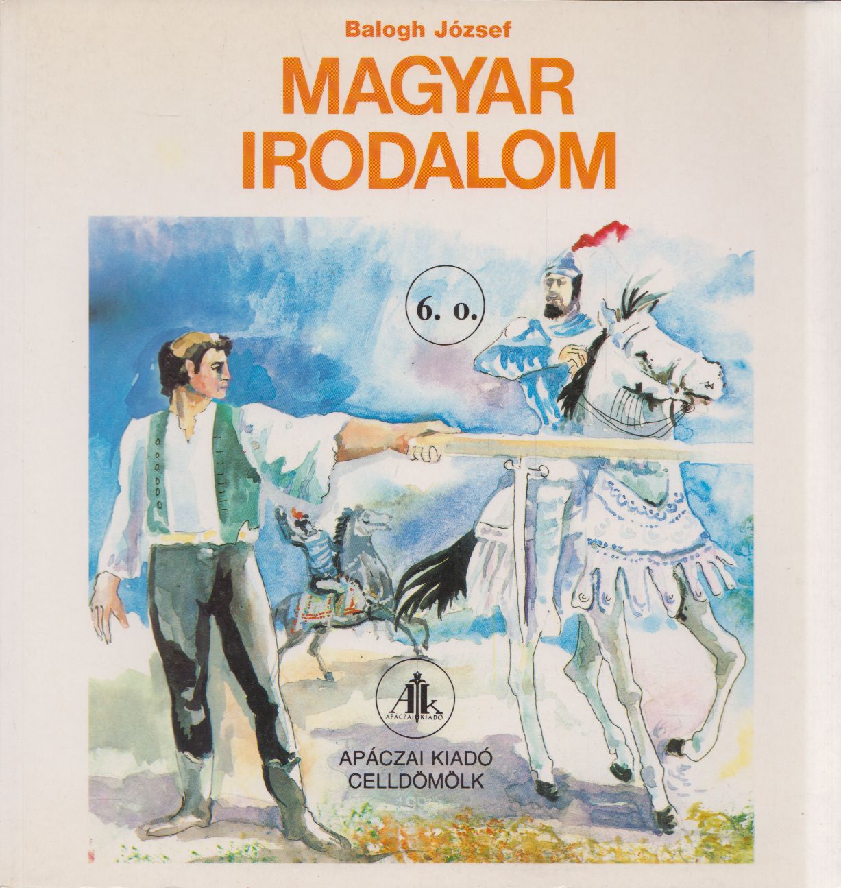 Balogh József - Magyar irodalom 6. Balogh József - Magyar irodalom 6., Celldömölk 1999 antikvár könyv