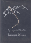 Reinhold Messner - Egy hegymászó hitvallása