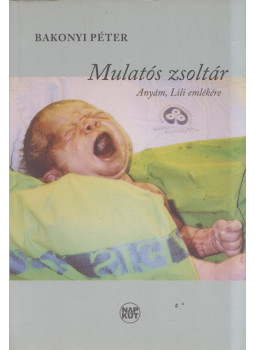 Bakonyi Péter - Mulatós zsoltár Bakonyi Péter - Mulatós zsoltár, Budapest 2014 antikvár könyv