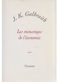 J. K. Galbraith - Les mensonges de l'économie