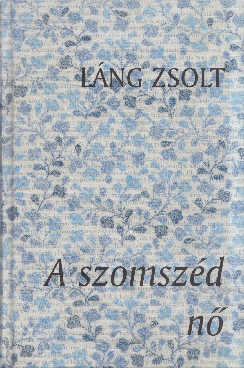 Láng Zsolt - A szomszéd nő Láng Zsolt - A szomszéd nő, Kolozsvár 2003 antikvár könyv