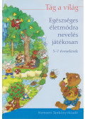 Pers Júlia,Bukovicsné Nagy Judit - Egészséges életmódra nevelés játékosan / Mozgásfejlesztés játékosan 5-7 éveseknek