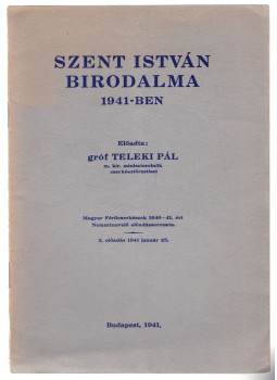 Teleki Pál - Szent István birodalma 1941-ben Teleki Pál - Szent István birodalma 1941-ben, Budapest 1941 antikvár könyv