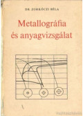 Zorkóczy Béla - Metallográfia és anyagvizsgálat