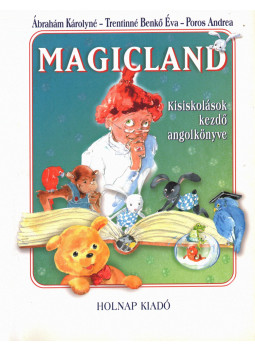 Poros A.; Trentinné Benkő Éva; Ábrahám Károlyné - Magicland Poros A.; Trentinné Benkő Éva; Ábrahám Károlyné - Magicland, Budapest 2002 antikvár könyv