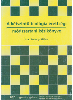 Dr. Szerényi Gábor - A kétszintű biológia érettségi módszertani kézikönyve Dr. Szerényi Gábor - A kétszintű biológia érettségi módszertani kézikönyve, Budapest 2004 antikvár könyv