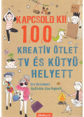 Kris Hirschmann - Kapcsold ki! 100 Kreatív ötlet tv és kütyü helyett
