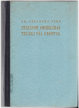 Cholnoky Jenő Dr. - Utazásom Amerikában Teleki Pál gróffal Cholnoky Jenő Dr. - Utazásom Amerikában Teleki Pál gróffal, Budapest 0 antikvár könyv