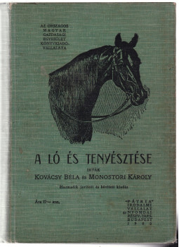 Kovácsy BÉla, Monostori Károly - A ló és tenyésztése