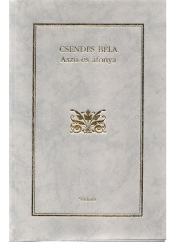 Csendes Béla - Aszú és áfonya Csendes Béla - Aszú és áfonya, Budapest 1995 antikvár könyv