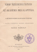 Szász Károly - Gróf Széchenyi István és az Akadémia megalapitása