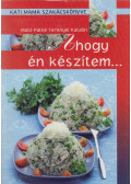 Máté Pálné Terenyei Katalin - Ahogy én készítem...