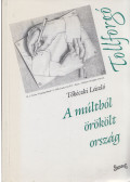 Tőkéczki László - A múltból örökölt ország (dedikált)