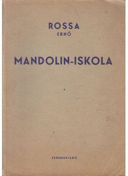 Rossa Ernő - Mandolin-iskola (aláírt) Rossa Ernő - Mandolin-iskola (aláírt), Budapest 1957 antikvár könyv