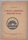Dr. Kotoff Olivér - A kutya kiképzése szimatmunkára