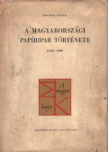 Bogdán István - A magyarországi papíripar története