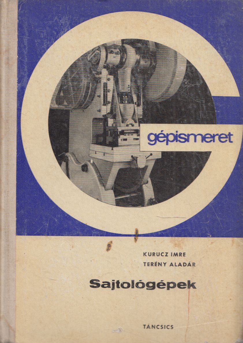 Kurucz Imre,Terény Aladár - Sajtológépek